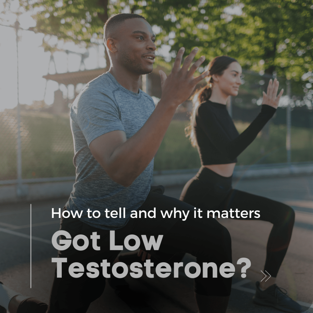 Got Low Testosterone? Why It Matters & What You Can Do Now